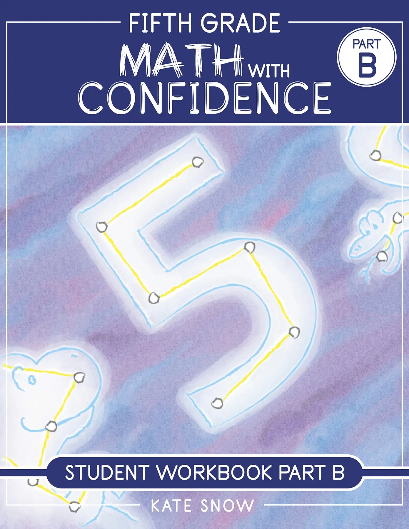 Kate Snow - Maths with Confidence - Level 5 Student Workbook PART B - PDF MUST BE PURCHASED PRIOR TO ORDERING HARD COPY