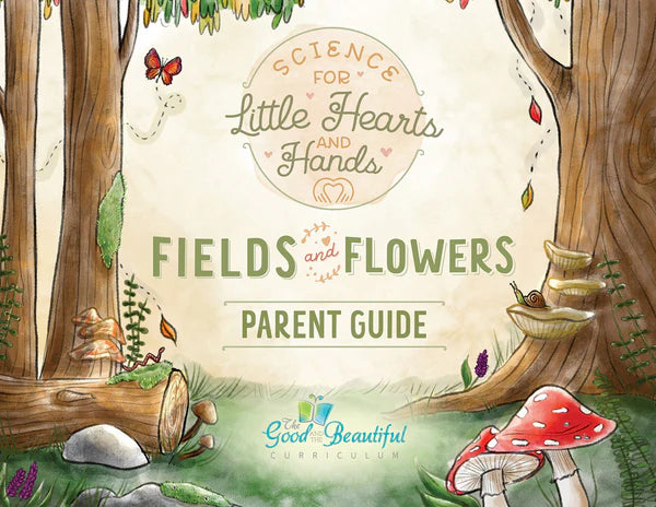 The Good and the Beautiful - Science Stories - Field and Flowers Parents Guide - PDF MUST BE PURCHASED FROM TGATB