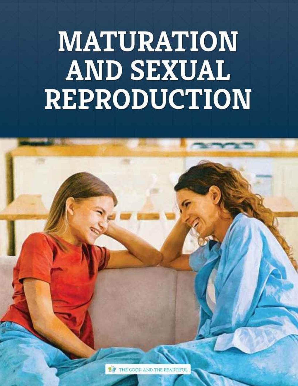 The Good and the Beautiful - Science - Maturation and Sexual Reproduction Grades 3-8 Study Unit - PDF MUST BE PURCHASED FROM TGATB