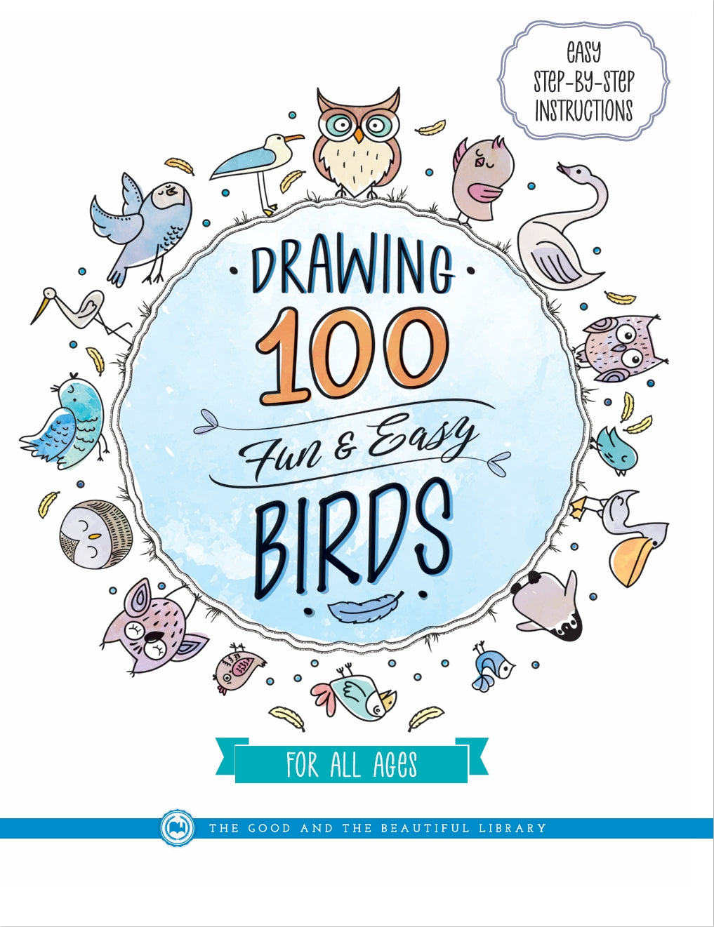 The Good and the Beautiful - Drawing 100 Fun and Easy Birds - PDF MUST BE PURCHASED FROM TGATB