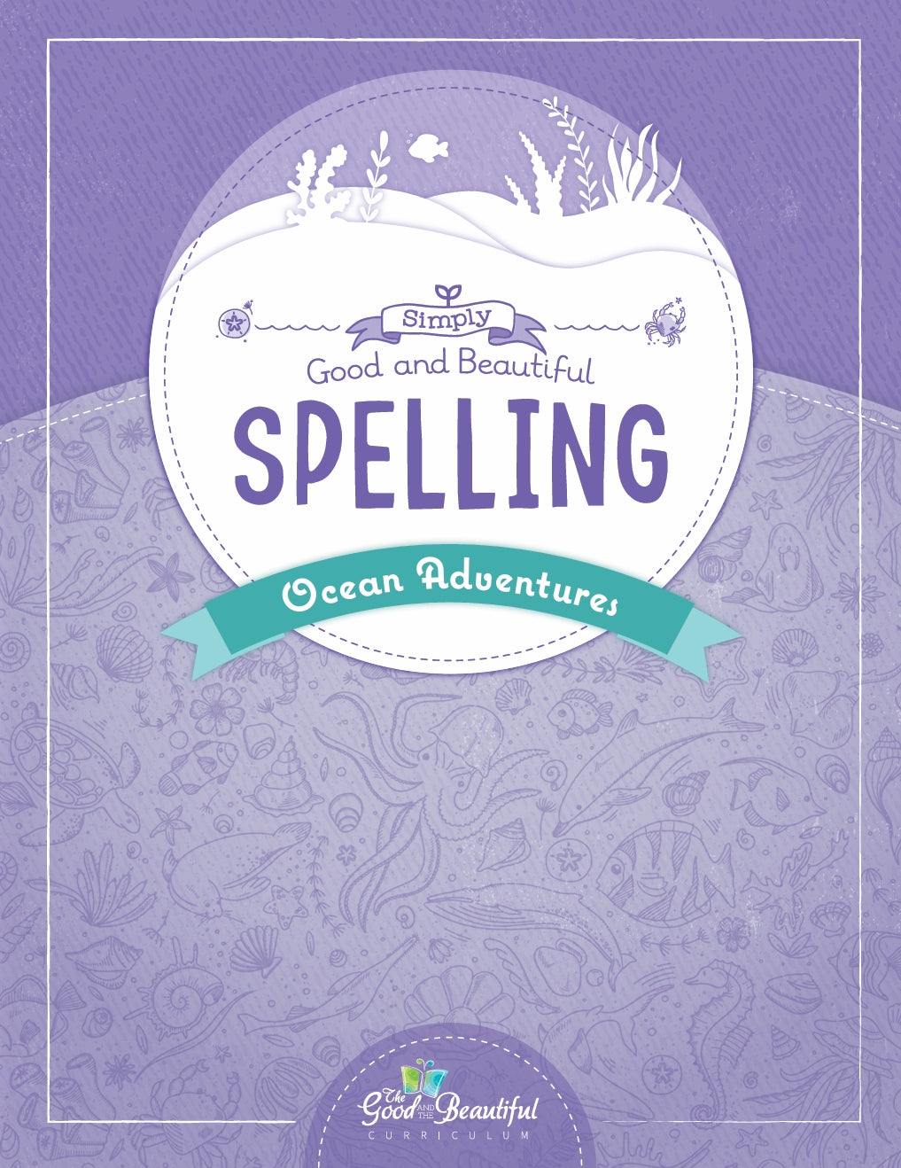 The Good and the Beautiful - Simply Spelling Ocean Adventures - PDF MUST BE PURCHASED FROM TGATB