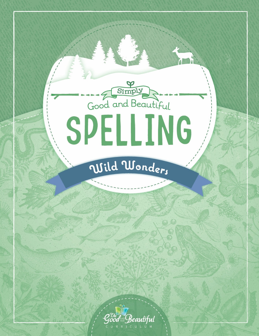 The Good and the Beautiful - Simply Spelling Wild Wonders - NEW - PDF MUST BE PURCHASED FROM TGATB