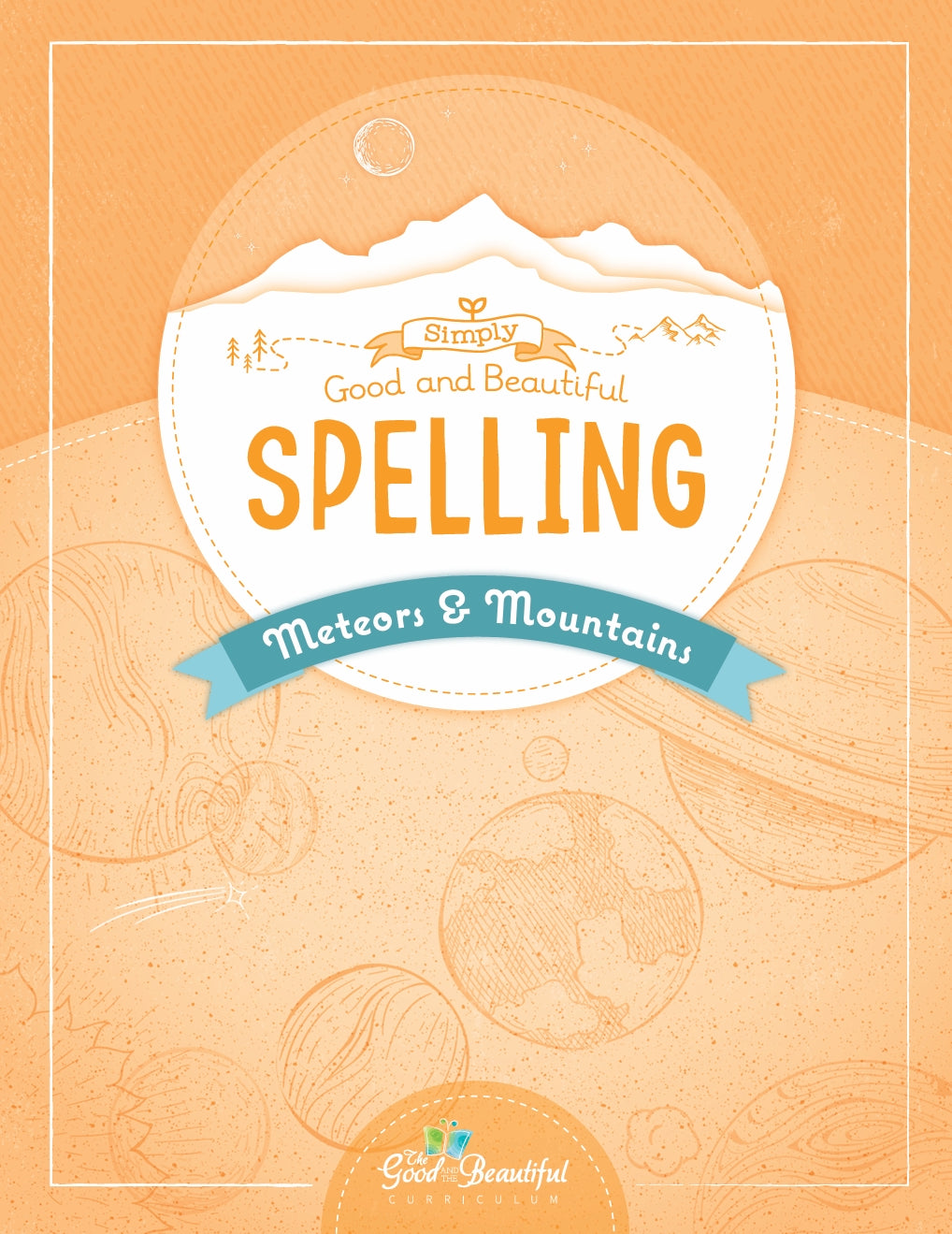 The Good and the Beautiful - Simply Spelling Meteors & Mountains - NEW - PDF MUST BE PURCHASED FROM TGATB