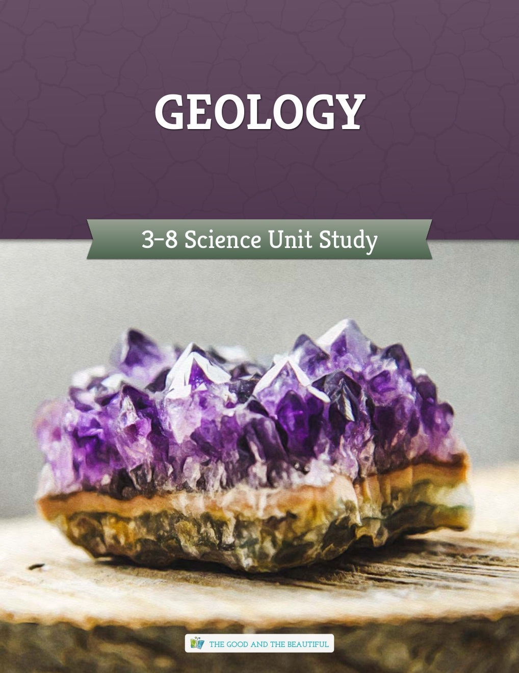 The Good and the Beautiful - Science - Geology Course Book Grades 3-8 - PDF MUST BE PURCHASED FROM TGATB