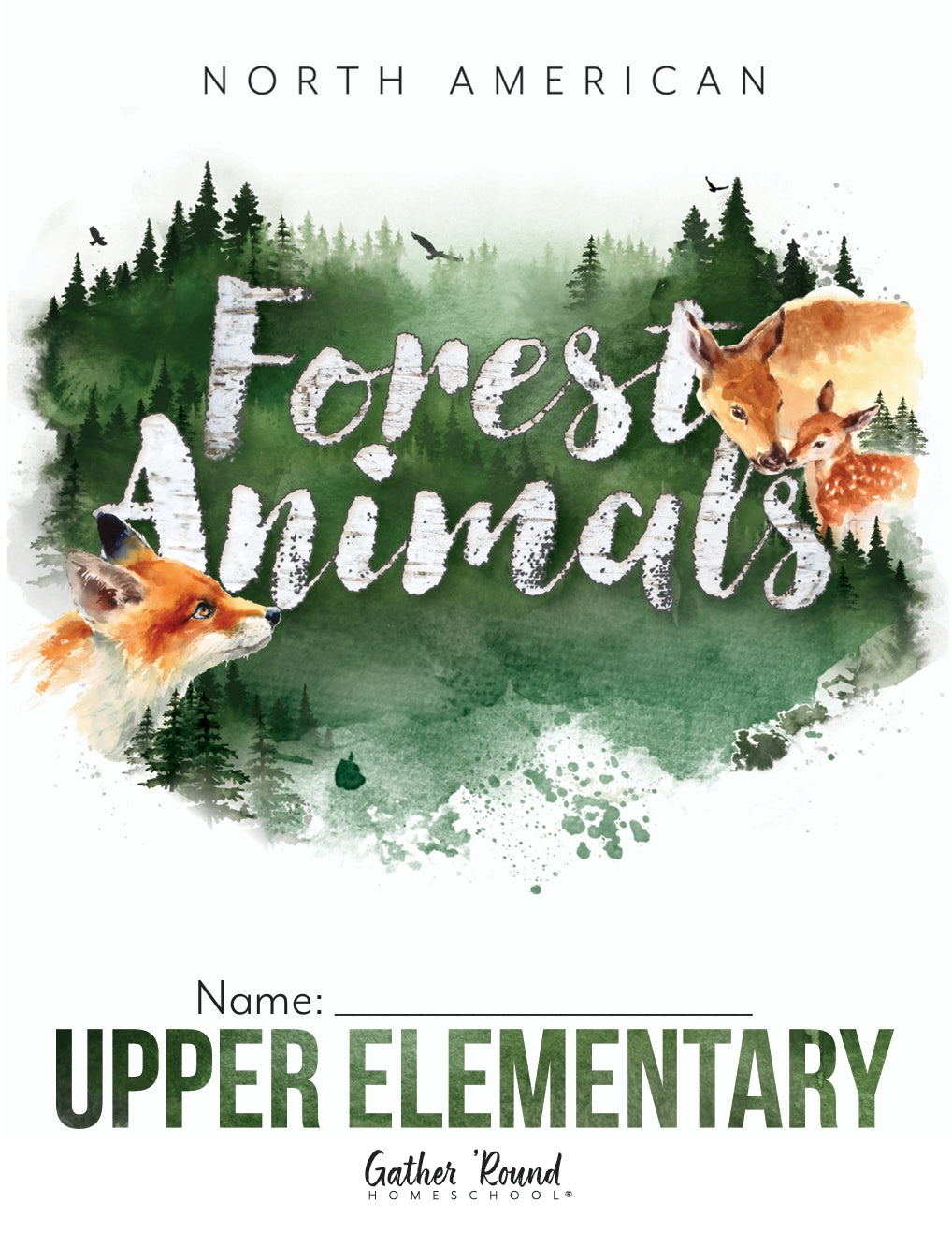 Gather Round - North American Forest Animals - Upper Elementary - PDF MUST BE PURCHASED FROM GATHER ROUND