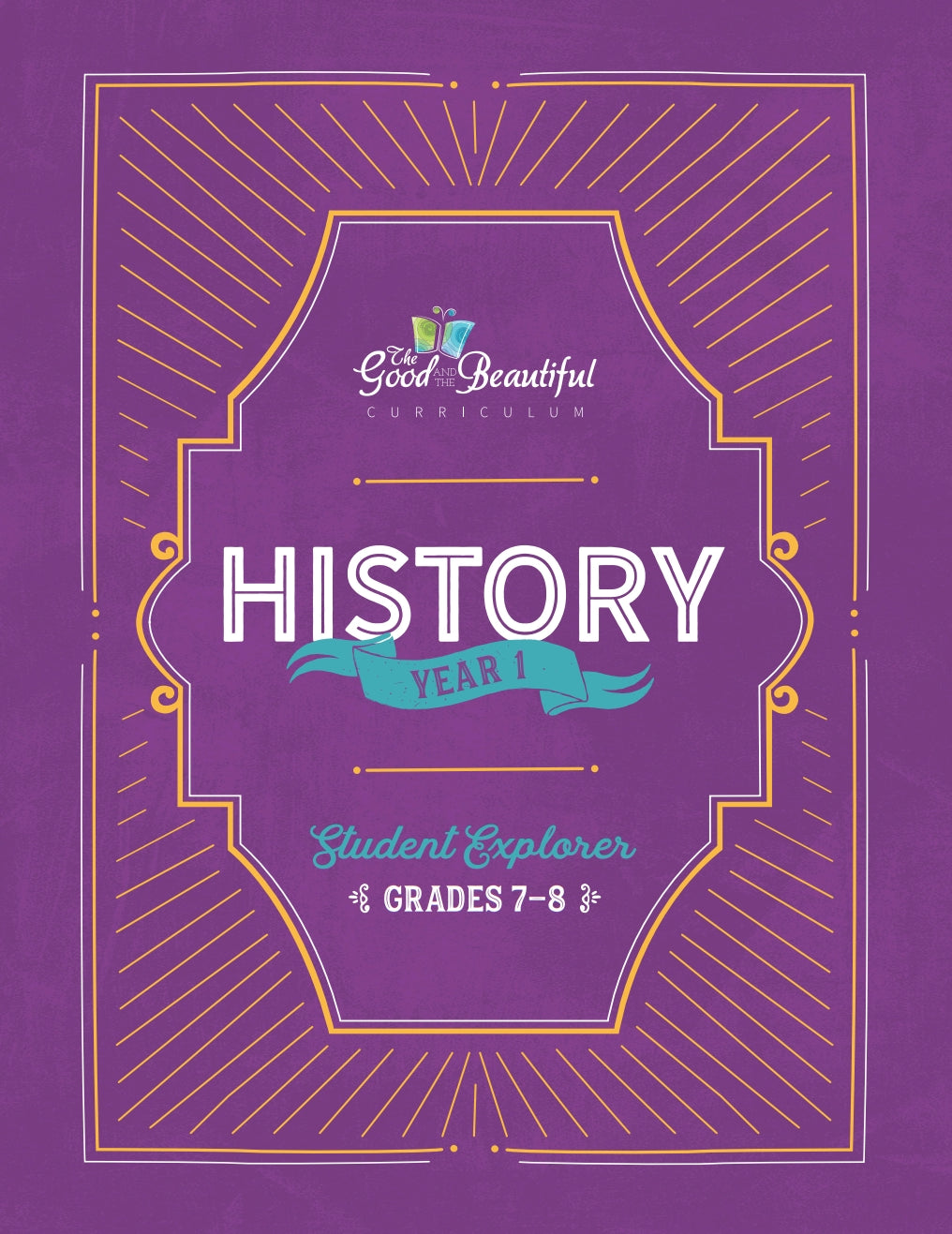 The Good and the Beautiful - History - Year 1 Student Explorer Grades 7-8 - PDF MUST BE PURCHASED FROM TGATB
