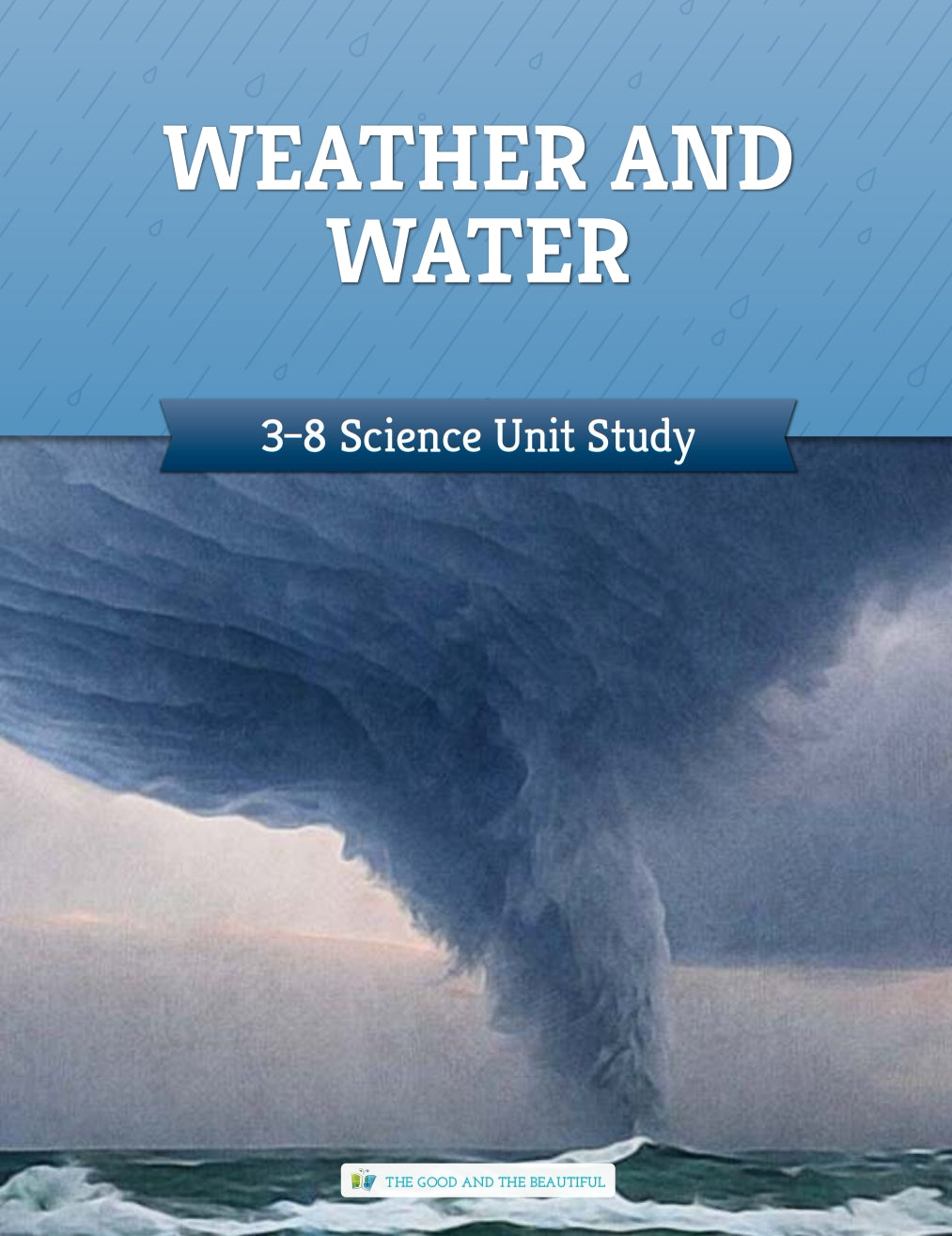 The Good and the Beautiful - Science - Weather and Water Course Book Grades 3-8 - PDF MUST BE PURCHASED FROM TGATB