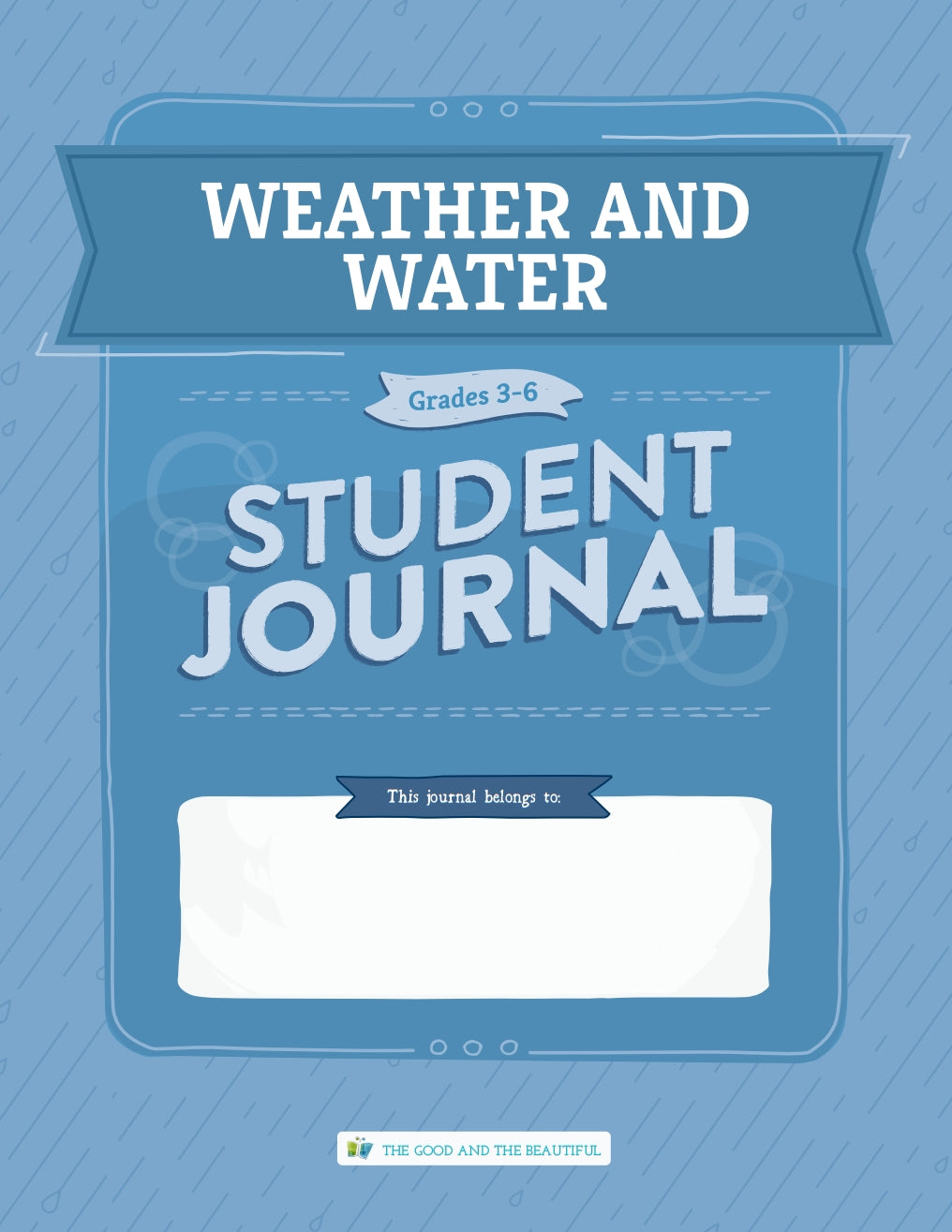 The Good and the Beautiful - Science - Weather and Water Student Journal Grades 3-6 - PDF MUST BE PURCHASED FROM TGATB