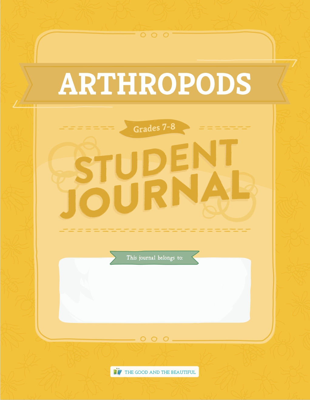 The Good and the Beautiful - Science - Arthropods Student Journal Grades 7-8 - PDF MUST BE PURCHASED FROM TGATB