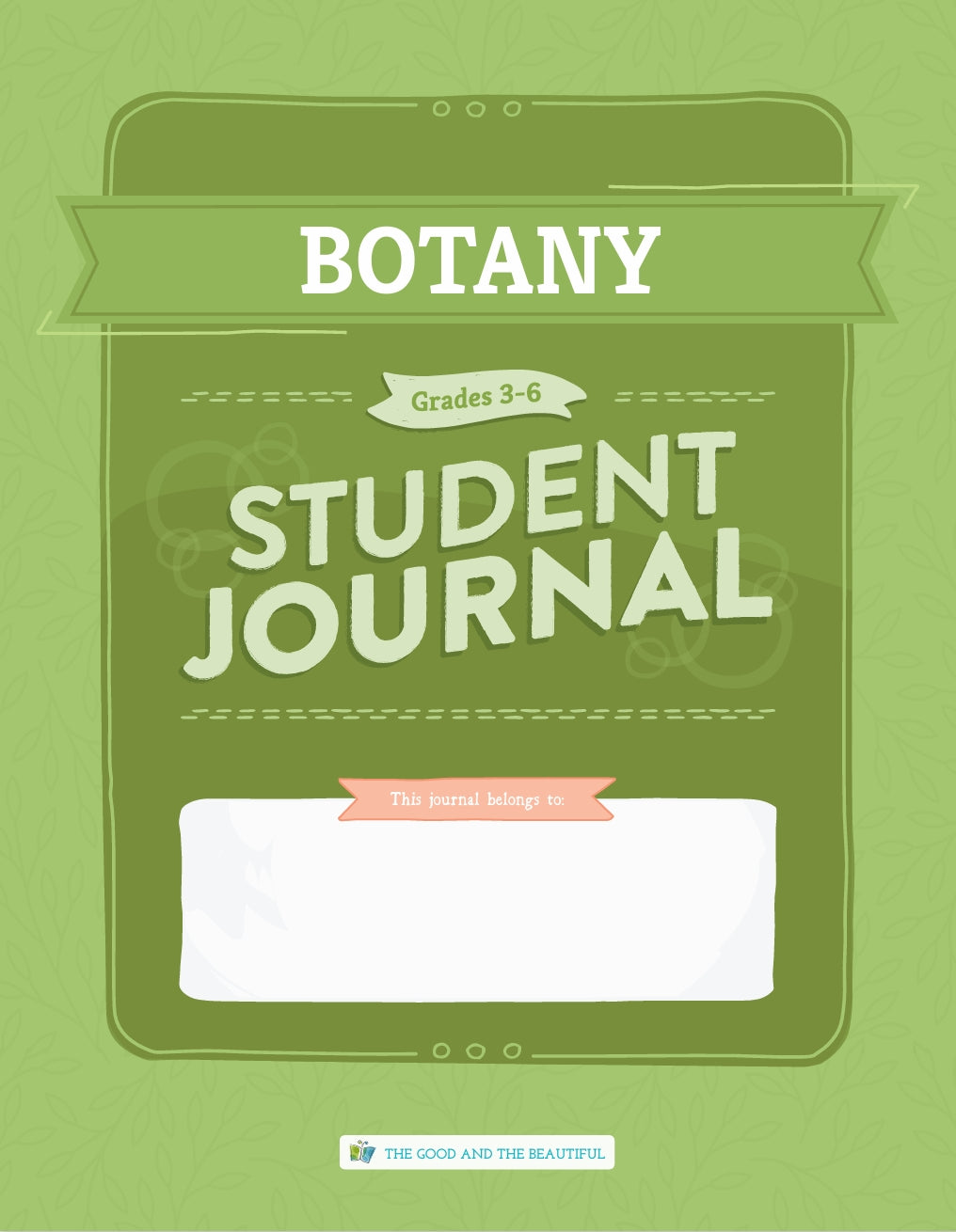The Good and the Beautiful - Science - Botany Student Journal Grades 3-6 - PDF MUST BE PURCHASED FROM TGATB