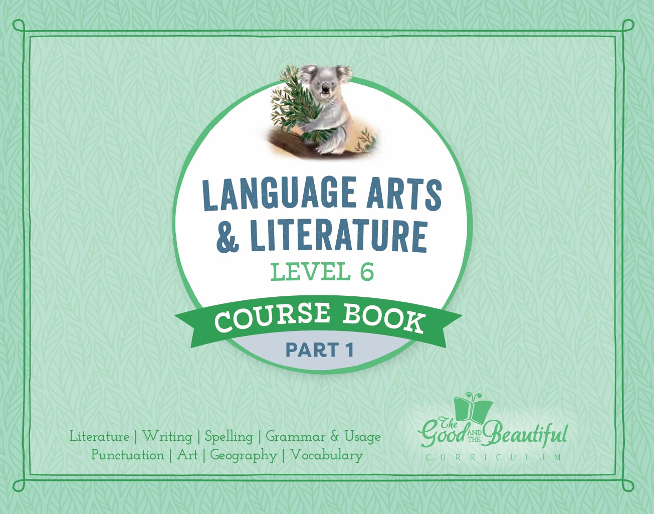 The Good and the Beautiful - Language, Art & Literature L6 Coursebook Part 1 - NEW VERSION