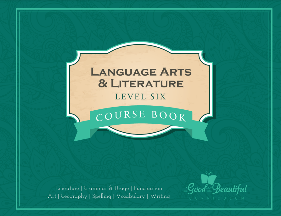 The Good and the Beautiful - Language, Art & Literature L6 Coursebook