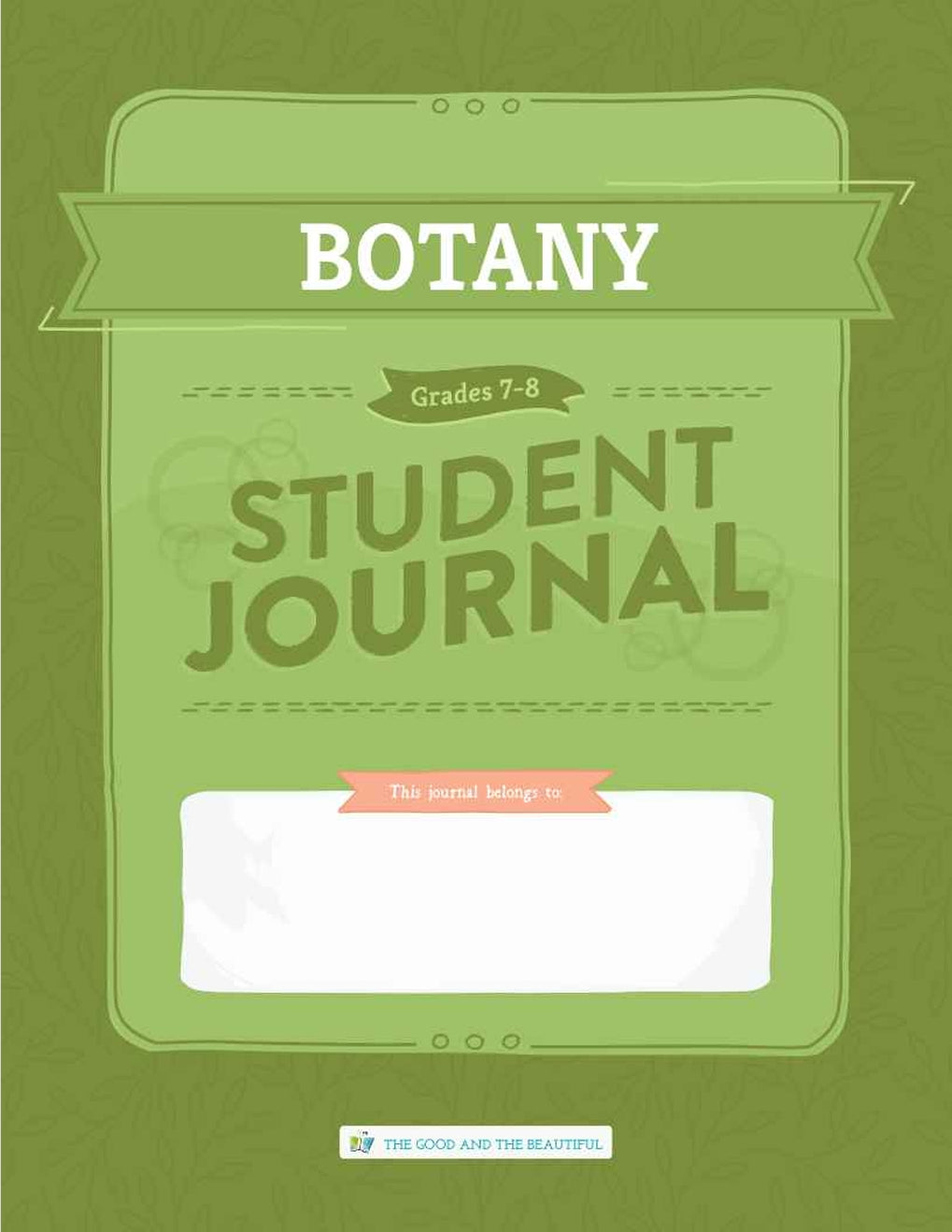 The Good and the Beautiful - Science - Botany Student Journal Grades 7-8  -  PDF MUST BE PURCHASED FROM TGATB