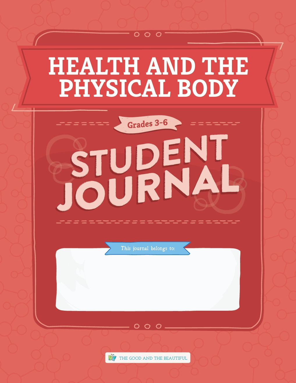 The Good and the Beautiful - Science - Health and the Physical Body Student Journal Grades 3-6  -  PDF MUST BE PURCHASED FROM TGATB
