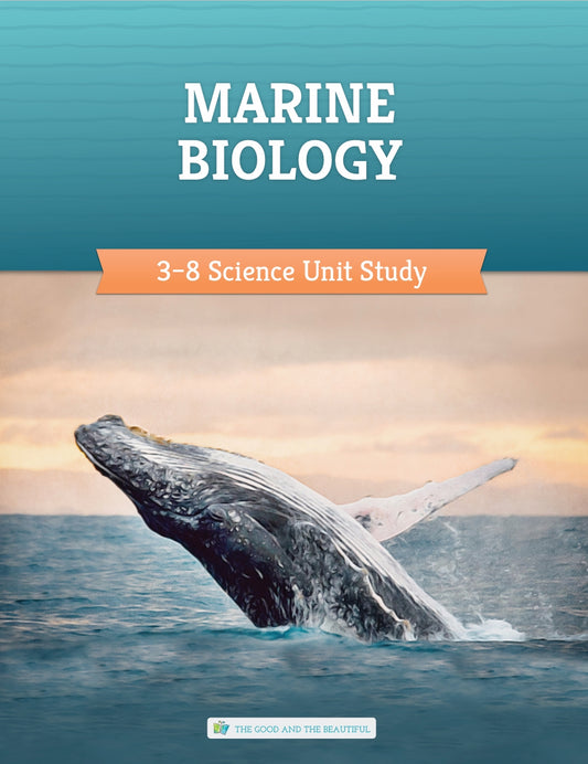 The Good and the Beautiful - Science - Marine Biology Grades 3-8 Study Unit - FREE PDF