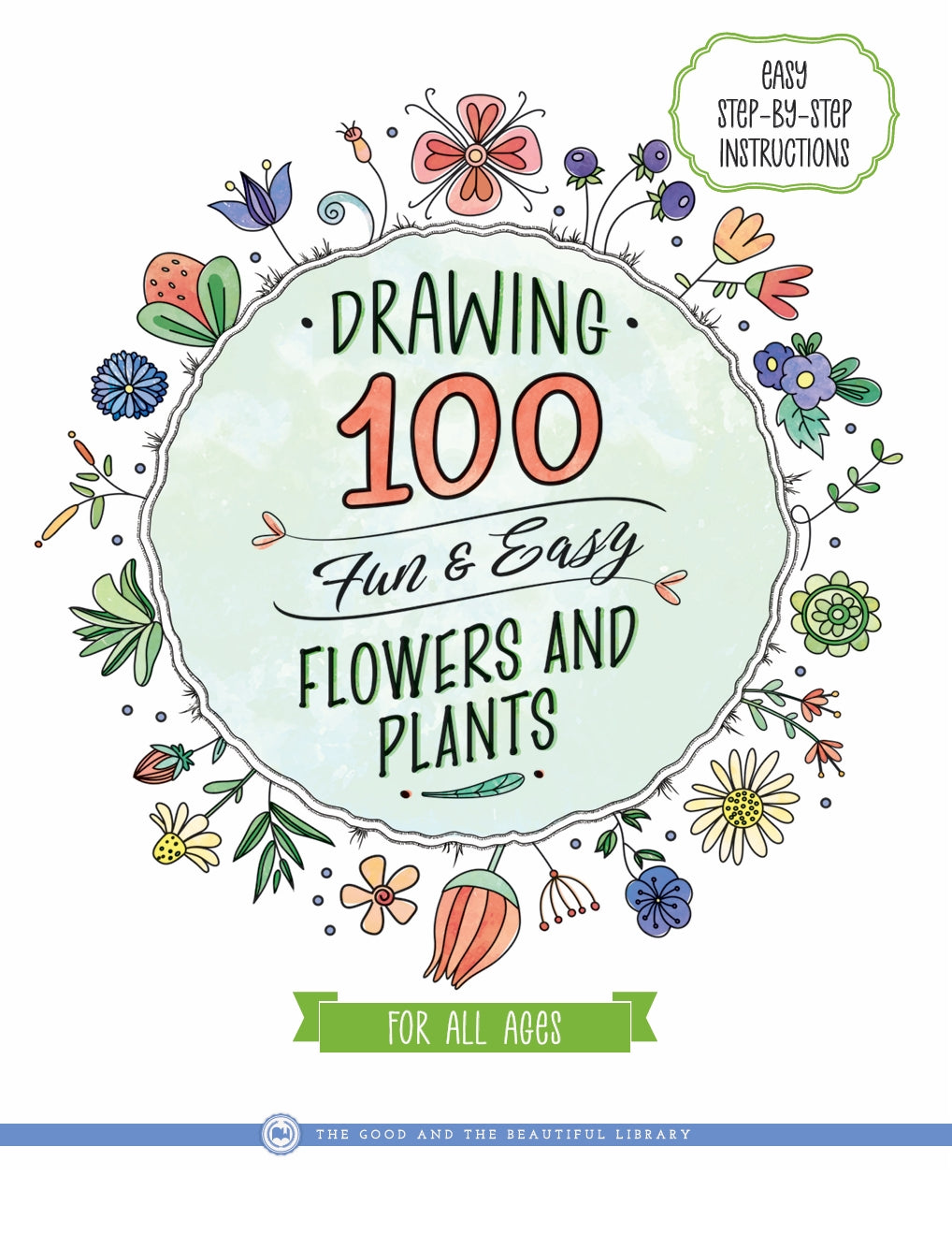 The Good and the Beautiful - Drawing 100 Fun and Easy Flowers and Plants  -  PDF MUST BE PURCHASED FROM TGATB