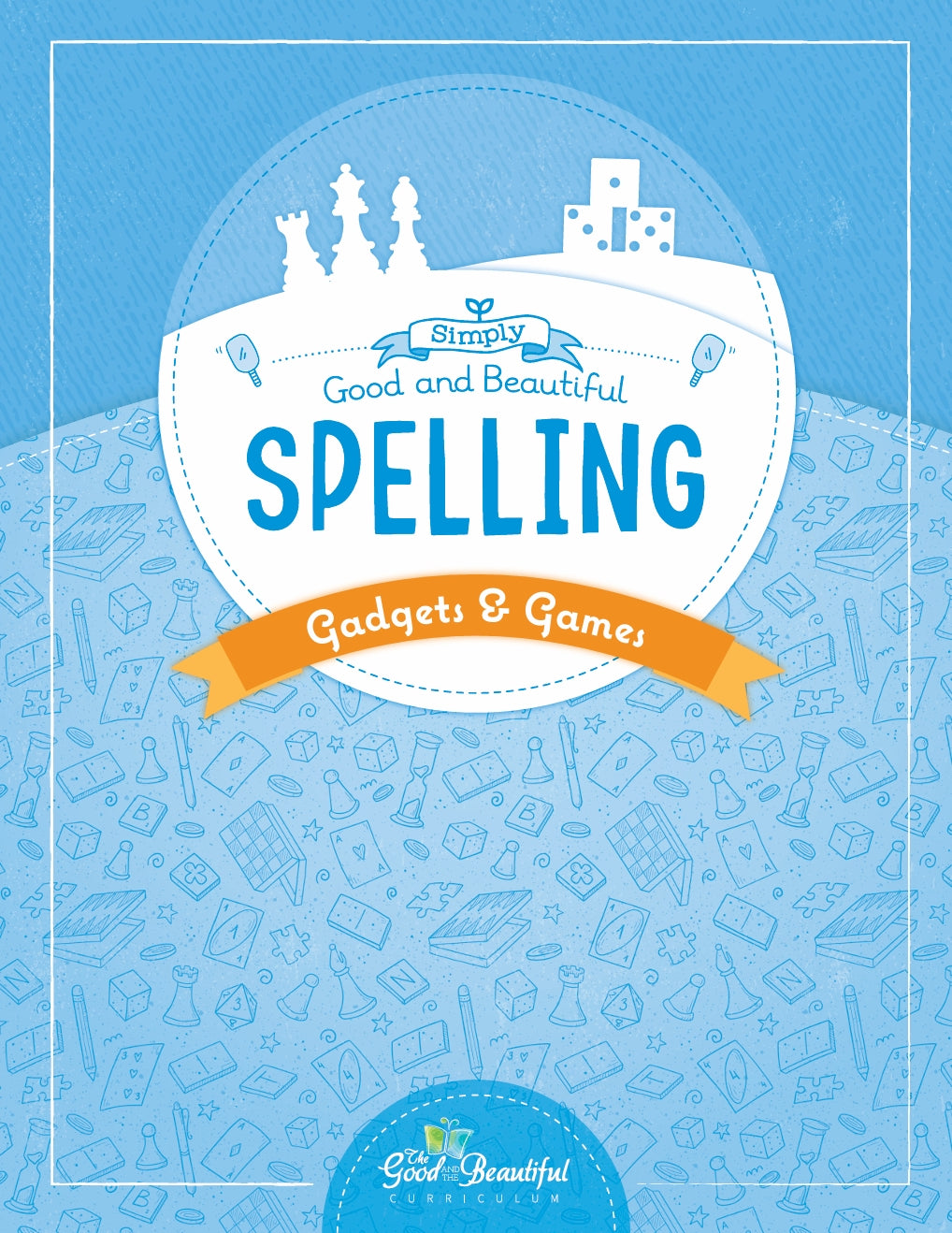 The Good and the Beautiful - Simply Spelling Gadgets & Games  -  PDF MUST BE PURCHASED FROM TGATB