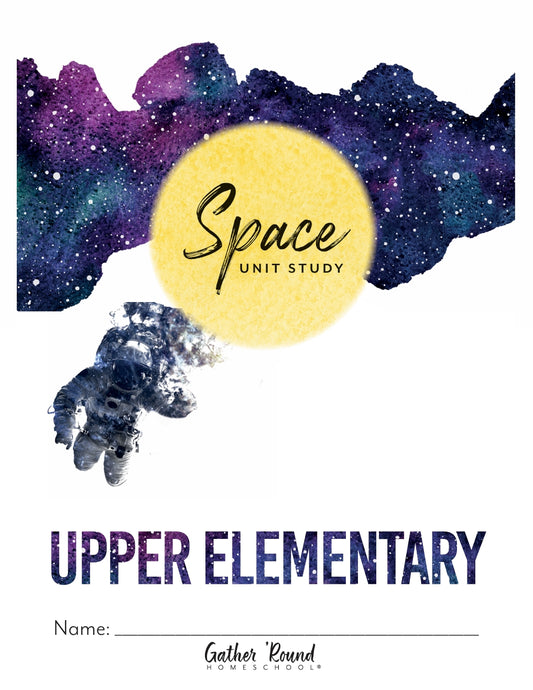 Gather Round - Space - Upper Elementary  -  PDF MUST BE PURCHASED PRIOR TO ORDERING HARD COPY