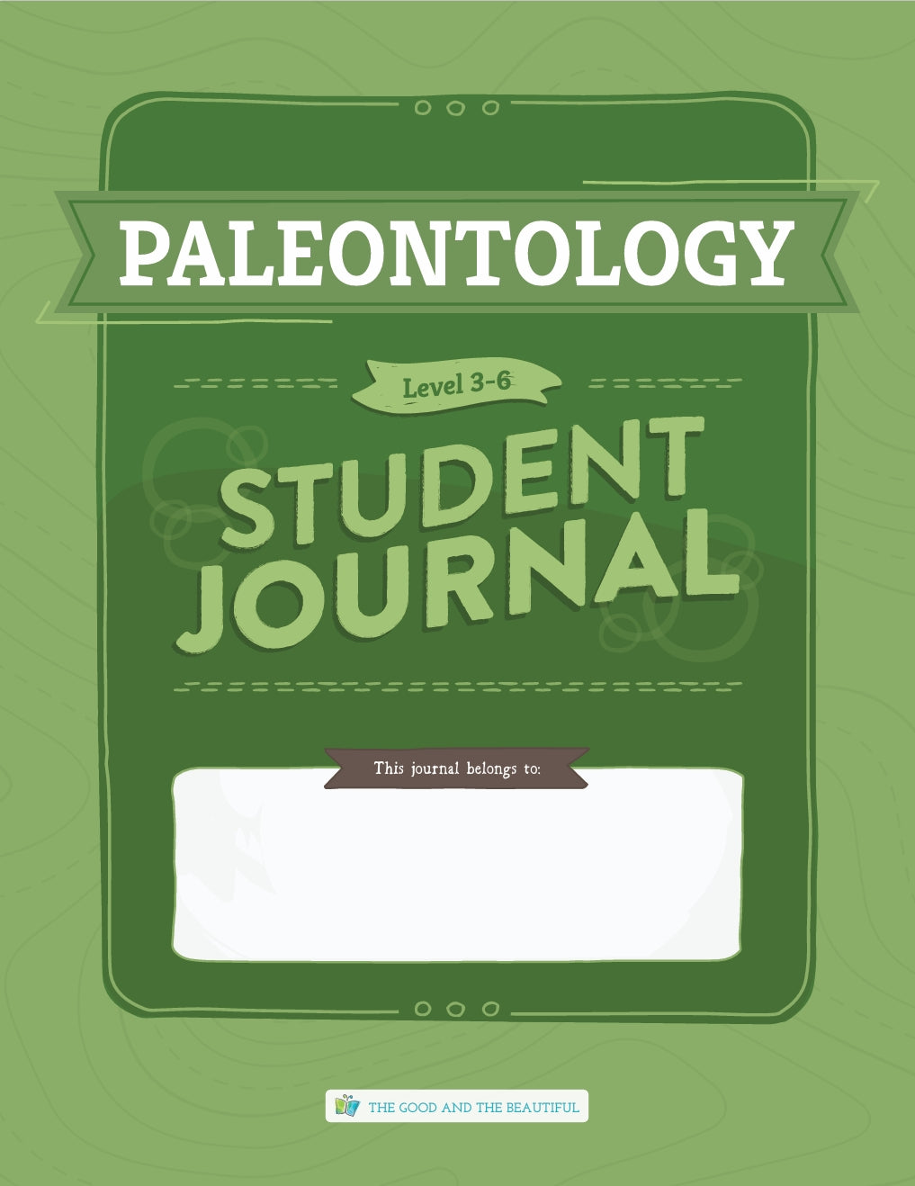 The Good and the Beautiful - Science - Paleontology Student Journal Grades 3-6  -  PDF MUST BE PURCHASED FROM TGATB