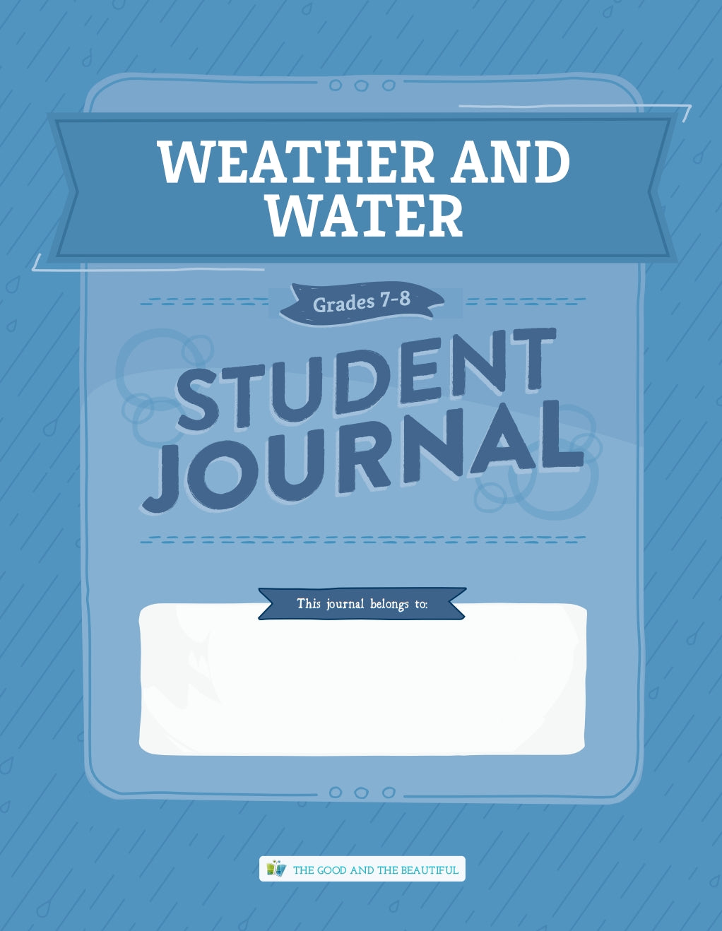 The Good and the Beautiful - Science - Weather and Water Student Journal Grades 7-8  -  PDF MUST BE PURCHASED FROM TGATB