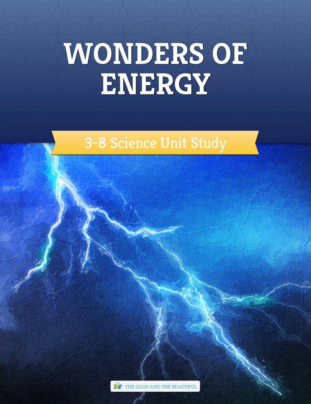 The Good and the Beautiful - Science - Wonders of Energy Course Book Grades 3-8  -  PDF MUST BE PURCHASED FROM TGATB