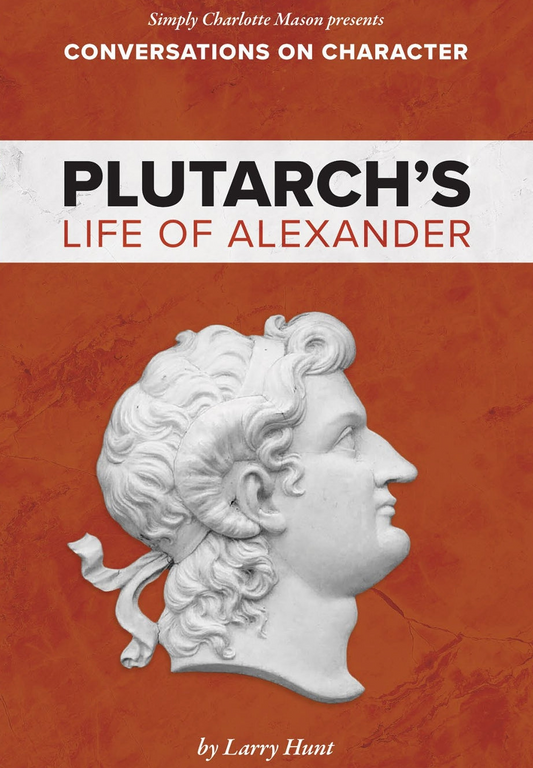 Conversations on Character: Plutarch’s Life of Alexander A5  -  PDF MUST BE PURCHASED PRIOR TO ORDERING HARD COPY