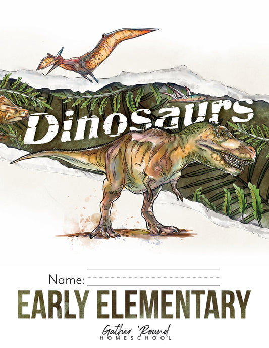 Gather Round - Dinosaurs - Early Elementary  -  PDF MUST BE PURCHASED FROM GATHER ROUND
