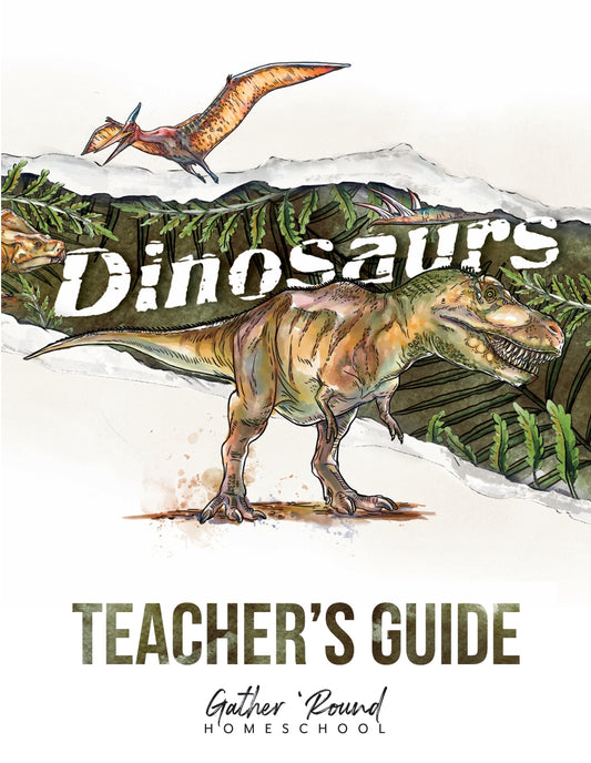 Gather Round - Dinosaurs - Teacher's Guide  -  PDF MUST BE PURCHASED FROM GATHER ROUND
